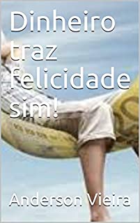 Livro Dinheiro traz felicidade sim!