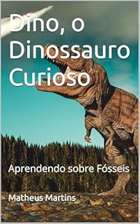 Livro Dino, o Dinossauro Curioso: Aprendendo sobre Fósseis