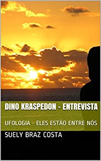 Livro DINO KRASPEDON - ENTREVISTA: UFOLOGIA - ELES ESTÃO ENTRE NÓS (1)