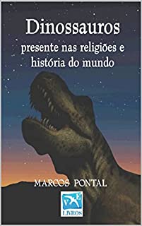 Livro Dinossauros: presente nas religiões e história do mundo