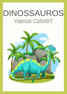 Dinossauros: Vamos Colorir?