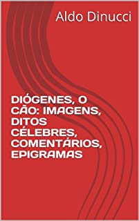 Livro DIÓGENES, O CÃO: IMAGENS, DITOS CÉLEBRES, COMENTÁRIOS, EPIGRAMAS