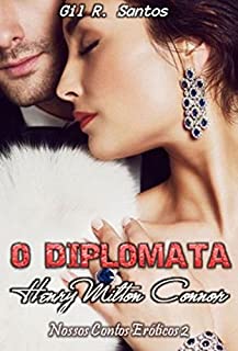 Livro O diplomata Henry Milton Connor (Nossos Contos Eróticos 2 Livro 1)