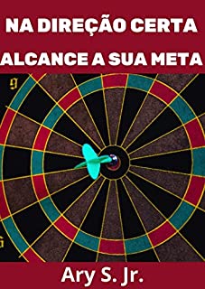 Livro Na direção certa Alcance a sua meta - Uma pessoa pode passar a vida sem saber para onde ir ou o que fazer, cem por cento perdida durante toda a jornada.