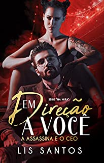 Livro Em direção a você: A assassina e o CEO (Na mira)
