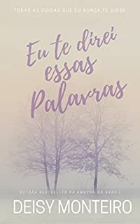 Livro Eu te direi essas palavras: Poemas e Confissões