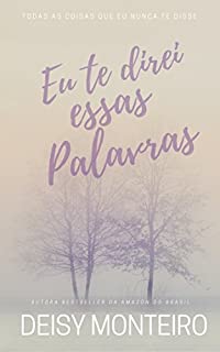 Eu te direi essas palavras: Poemas e Confissões