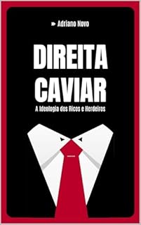 Livro Direita Caviar : A Ideologia dos Ricos e Herdeiros