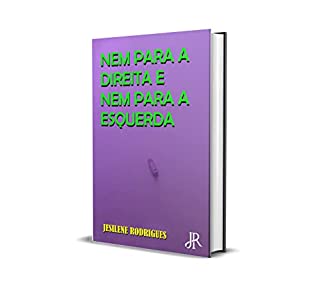 Livro NEM PARA A DIREITA, NEM PARA A ESQUERDA