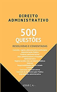 Direito Administrativo: 500 Questões Resolvidas e Comentadas