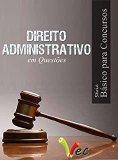 Livro Direito Administrativo Básico para Concursos em Questões (Série Básico para Concursos em Questões)