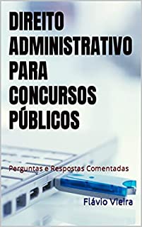 Livro DIREITO ADMINISTRATIVO PARA CONCURSOS PÚBLICOS: Perguntas e Respostas Comentadas