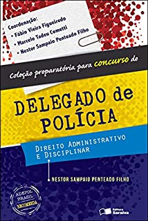 Livro DIREITO ADMINISTRATIVO E DISCIPLINAR - PREPARATÓRIA PARA CONCURSO DE DELEGADO DE POLÍCIA