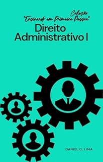 Livro Direito Administrativo I (Ensinando em Primeira Pessoa)