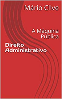 Livro Direito Administrativo: A Máquina Pública