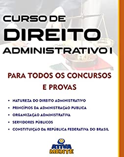 Livro DIREITO ADMINISTRATIVO: Natureza, Princípios, Organização, Servidores Públicos, Constituição Federal