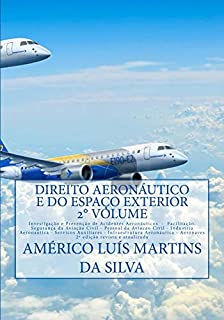 Direito Aeronautico e do Espaco Exterior - 2 Volume: Investigacao e Prevencao de Acidentes -  Pessoal da Aviacao Civil - Industria Aeronautica - Servicos ... (Direito Aeronautico e Direito Espacial)