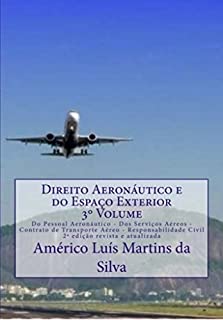 Livro DIREITO AERONÁUTICO E DO ESPAÇO EXTERIOR - VOLUME 3: Do Pessoal Aeronáutico - Dos Serviços Aéreos - Contrato de Transporte Aéreo - Responsabilidade Civil (Direito Aeronáutico e Direito Espacial)