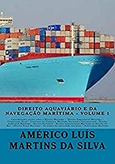 Livro Direito Aquaviario e da Navegacao Maritima: Direito Empresarial Maritimo; Construcao Naval;  Direito Ambiental Marítimo; Direito Portuario; Direito Penal ... Arbitragem (Direito Maritimo Livro 1)