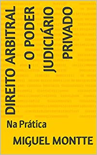 Livro Direito Arbitral - O Poder Judiciário Privado: Na Prática