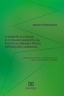 O direito à cidade e o financiamento da política urbana pelas Operações Urbanas: perspectivas críticas e interdisciplinares sobre a encriptação na cidade