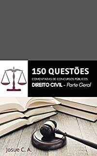 DIREITO CIVIL - Parte Geral: 150 QUESTÕES COMENTADAS DE CONCURSOS PÚBLICOS