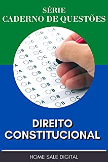 DIREITO CONSTITUCIONAL - CADERNO DE QUESTÕES: PREPARATÓRIO DE CONCURSO PÚBLICO