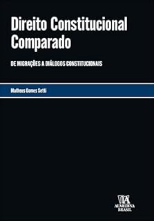 Direito constitucional comparado: de migrações a diálogos constitucionais (Monografias Livro 1)