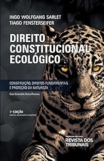 Livro Direito Constitucional Ecológico: Constituição, Direitos Fundamentais e Proteção da Natureza