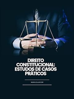 Livro Direito Constitucional: Estudos de Casos Práticos