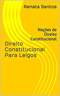 Direito Constitucional Para Leigos: Noções de Direito Constitucional