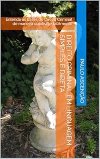 Livro Direito criminal em linguagem simples e direta: Entenda as bases do Direito Criminal de maneira objetiva e facilmente