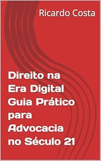 Livro Direito na Era Digital Guia Prático para Advocacia no Século 21