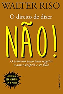Livro O direito de dizer não!: O primeiro passo para resgatar o amor-próprio e ser feliz