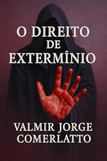 Livro O DIREITO DE EXTERMÍNIO: fragmentos de um poder irrevogável