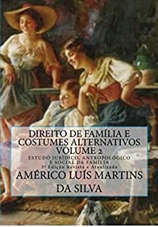 Livro DIREITO DE FAMÍLIA E COSTUMES ALTERNATIVOS - VOLUME 2: ESTUDO JURÍDICO, ANTROPOLÓGICO E SOCIAL DA FAMÍLIA