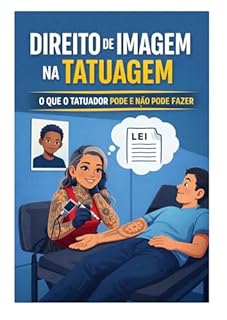 Livro Direito de Imagem na Tatuagem: O que o tatuador pode e não pode fazer