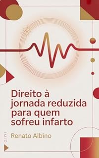 Livro Direito à Jornada Reduzida para Quem Sofreu Infarto