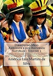 Livro Direito do Meio Ambiente e dos Recursos Naturais: Mineracao, petroleo e proteção ambiental - Populacoes indigenas ou tradicionais - Biossegurança – Proteca de cultivares - Energia nuclear