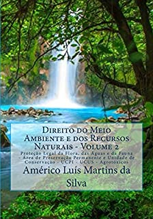 Livro Direito do Meio Ambiente e dos Recursos Naturais - Volume 2: Protecao Legal da Flora, das Aguas e da Fauna - Unidades de Conservacao da Natureza - Agrotoxicos