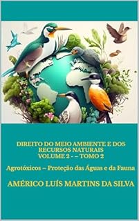 Livro DIREITO DO MEIO AMBIENTE E DOS RECURSOS NATURAIS VOLUME 2 - – TOMO 2: Agrotóxicos – Proteção das Águas e da Fauna