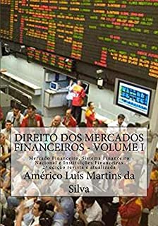 Livro Direito dos Mercados Financeiros - Volume I: Mercado Financeiro, Sistema Financeiro Nacional e Instituicoes Financeiras (Mercados Financeiros: Instituicoes ... e Operacoes Financeiras Livro 1)