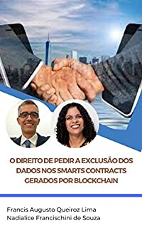 Livro O DIREITO DE PEDIR A EXCLUSÃO DOS DADOS NOS SMARTS CONTRACTS GERADOS POR BLOCKCHAIN (Artigos Jurídicos Livro 12)