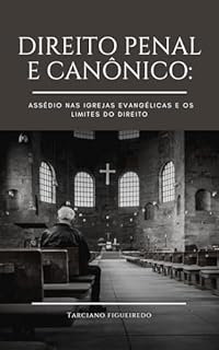 Livro Direito Penal e Canônico: Assédio nas Igrejas Evangélicas e os Limites do Direito