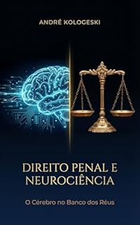 Livro DIREITO PENAL E NEUROCIÊNCIA: O CÉREBRO NO BANCO DOS RÉUS