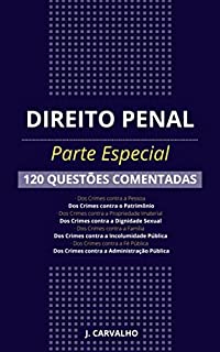 DIREITO PENAL - Parte Especial: 120 Questões Comentadas de Concursos Públicos