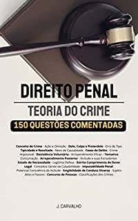 Livro DIREITO PENAL - Teoria do Crime: 150 Questões Comentadas