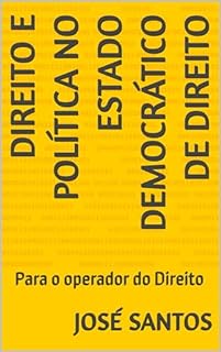 Livro Direito e Política no Estado Democrático de Direito: Para o operador do Direito