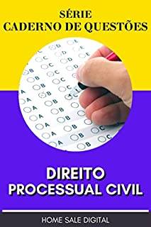 DIREITO PROCESSUAL CIVIL - CADERNO DE QUESTÕES: PREPARATÓRIO DE CONCURSO PÚBLICO