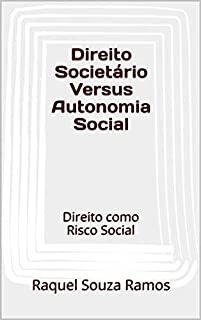 Livro Direito Societário Versus Autonomia Social: Direito como Risco Social